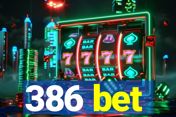 386 bet